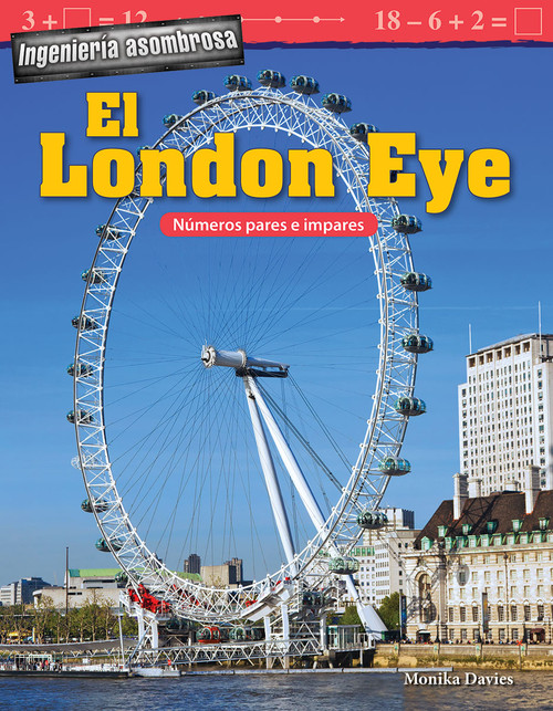 Ingeniería asombrosa: El London Eye (Números pares e impares) (Spanish Edition) by Monika Davies, 9781425828677