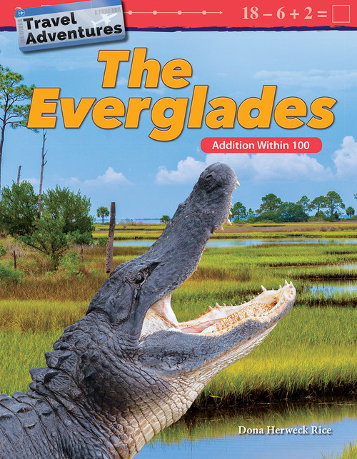 Travel Adventures: The Everglades (Addition Within 100) by Dona Herweck Rice, 9781425857479