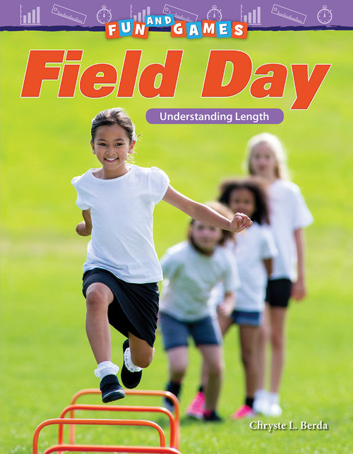 Fun and Games: Field Day (Understanding Length) by Chryste L. Berda, 9781425857523