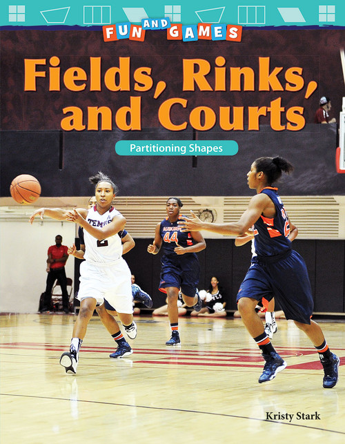 Fun and Games: Fields, Rinks, and Courts (Partitioning Shapes) by Kristy Stark, 9781425857608