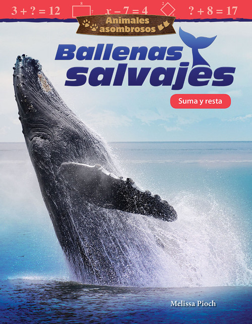 Animales asombrosos: Ballenas salvajes (Suma y resta) (Spanish Edition) by Melissa Pioch, 9781425828790