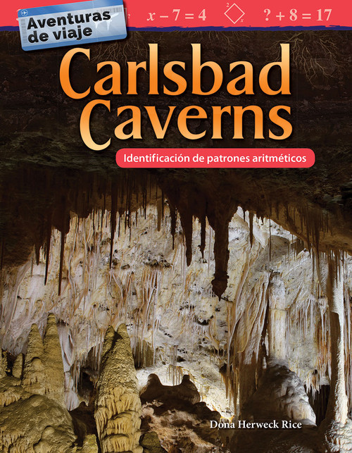 Aventuras de viaje: Carlsbad Caverns (Identificación de patrones aritméticos) (Spanish Edition) by Dona Herweck Rice, 9781425828820