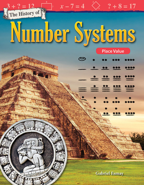 The History of Number Systems (Place Value) by Gabriel Esmay, 9781480757943