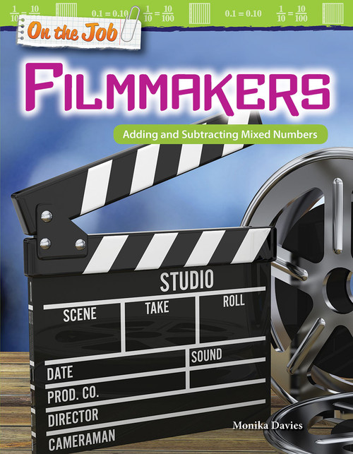 On the Job: Filmmakers (Adding and Subtracting Mixed Numbers) by Monika Davies, 9781425858148