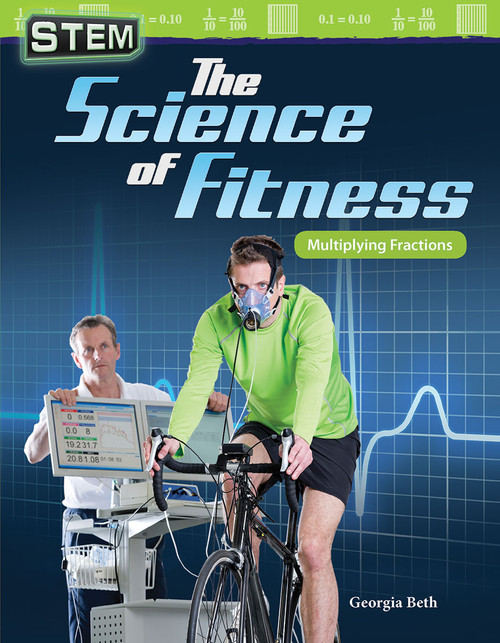 STEM: The Science of Fitness (Multiplying Fractions) by Georgia Beth, 9781425858155