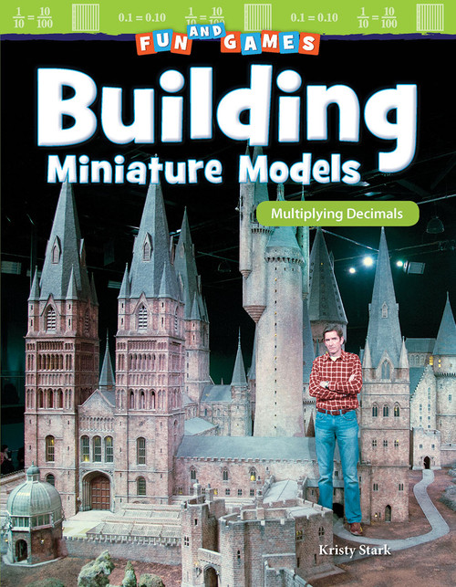 Fun and Games: Building Miniature Models (Multiplying Decimals) by Kristy Stark, 9781425858216