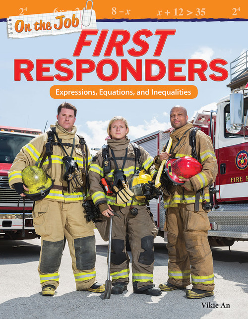 On the Job: First Responders (Expressions, Equations, and Inequalities) by Vickie An, 9781425858865