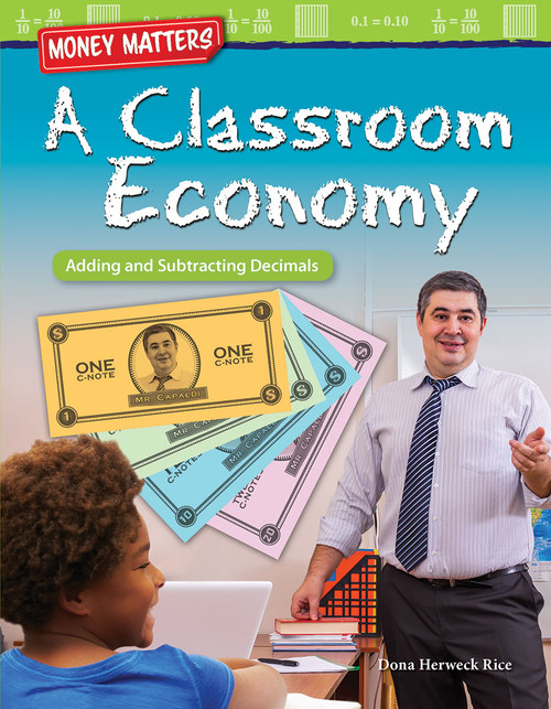Money Matters: A Classroom Economy (Adding and Subtracting Decimals) by Dona Herweck Rice, 9781425858209