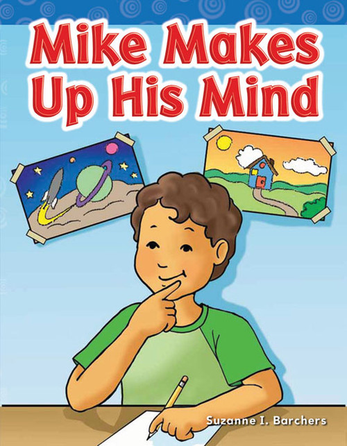 Mike Makes Up His Mind by Suzanne Barchers, Suzanne Barchers, Suzanne Barchers, 9781433329111
