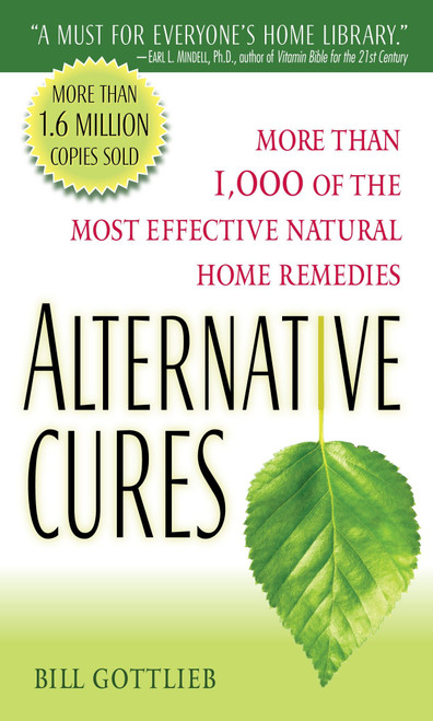 Alternative Cures (More than 1,000 of the Most Effective Natural Home Remedies) by Bill Gottlieb, 9780345505392