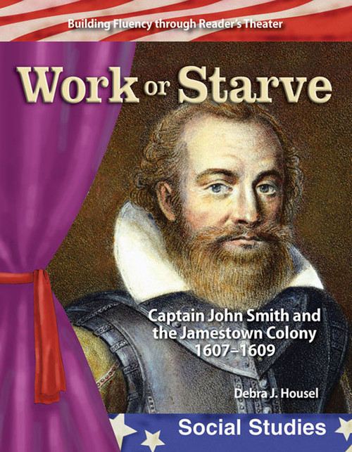 Work or Starve (Captain John Smith and the Jamestown Colony) by Debra J. Housel, Debra Housel, 9780743905442