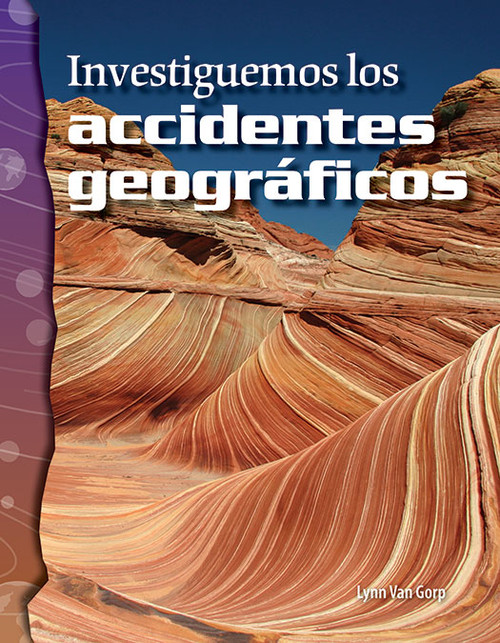 Investiguemos los accidentes geográficos (Spanish Edition) by Lynn Van Gorp, 9781425832209