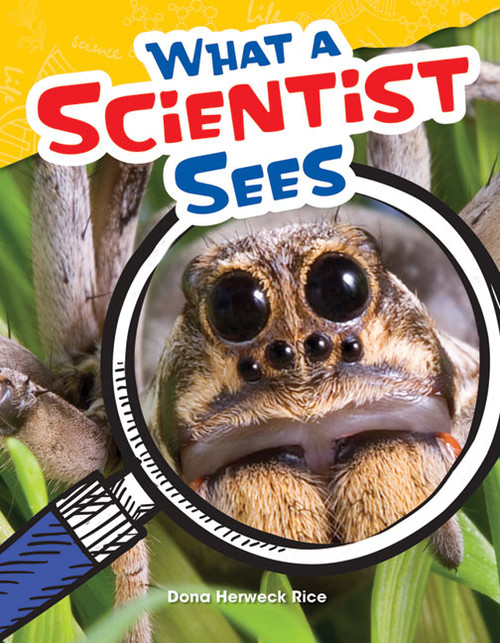 What a Scientist Sees by Dona Herweck Rice, 9781480746916