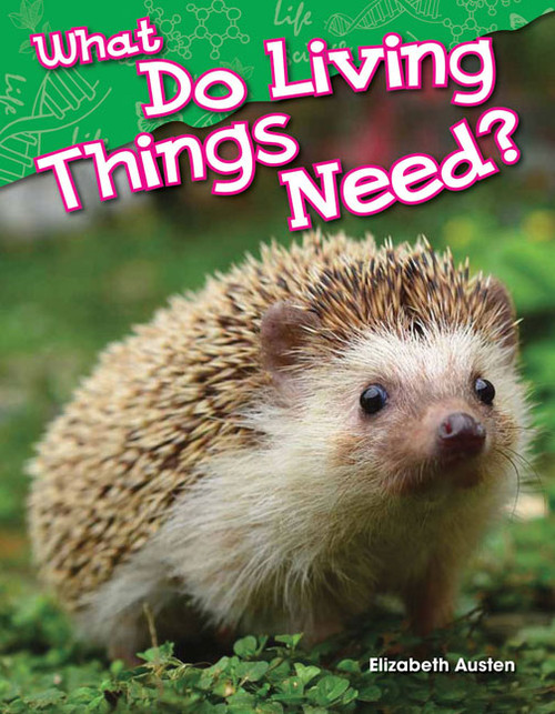 What Do Living Things Need? by Elizabeth Austen, 9781480745230