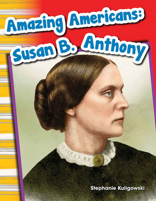 Amazing Americans Susan B. Anthony by Stephanie Kuligowski, 9781433369827