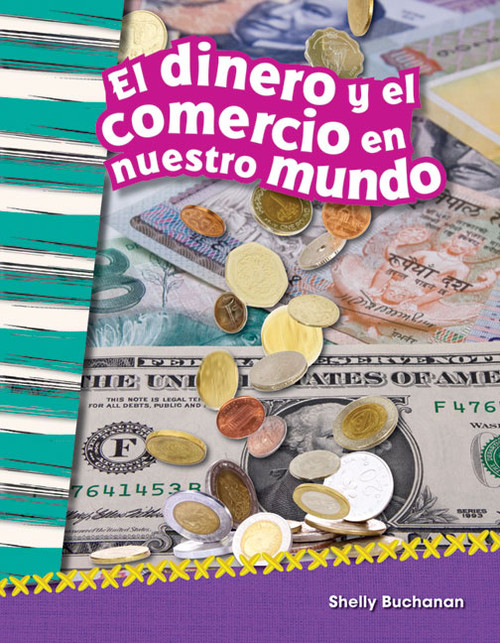 El dinero y el comercio en nuestro mundo (Spanish Edition) by Shelly Buchanan, 9781493805471