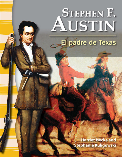 Stephen F. Austin (El padre de Texas) (Spanish Edition) by Harriet Isecke, Stephanie Kuligowski, 9781433372124