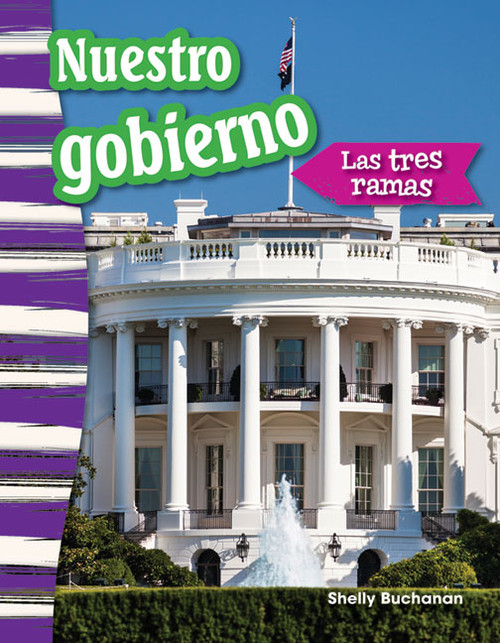 Nuestro gobierno (Las tres ramas) (Spanish Edition) by Shelly Buchanan, 9781493805945