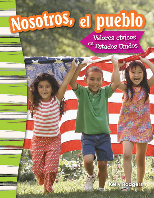 Nosotros, el pueblo: Valores cívicos en Estados Unidos (Spanish Edition) by Kelly Rodgers, 9781493805952