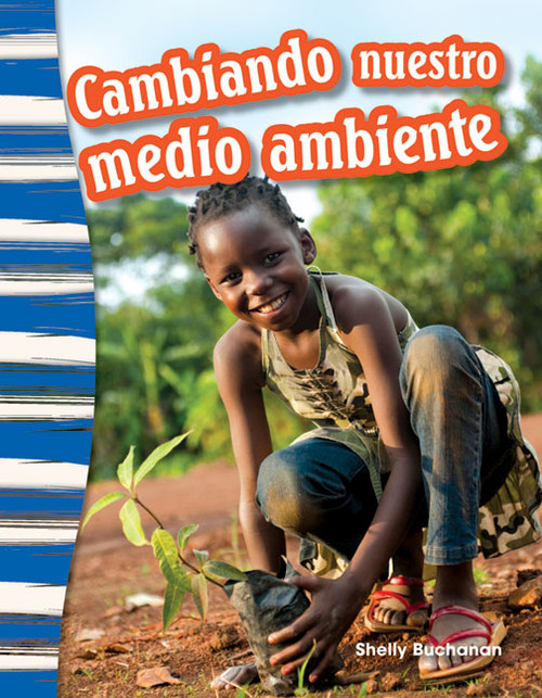 Cambiando nuestro medio ambiente (Spanish Edition) by Shelly Buchanan, 9781493805976