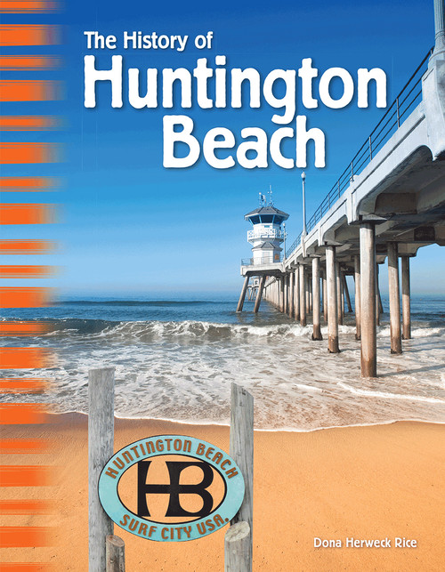 The History of Huntington Beach by Dona Herweck Rice, 9781493866236