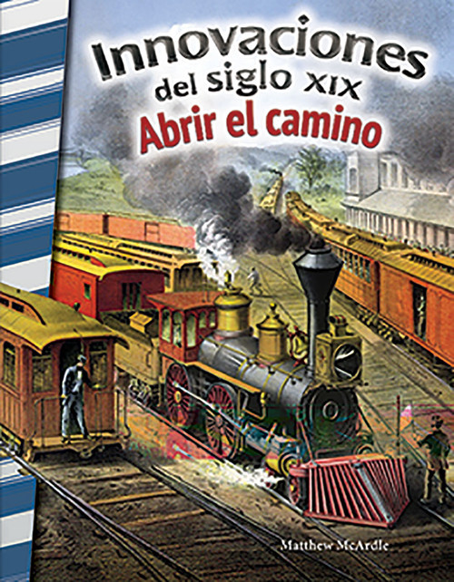 Innovaciones del siglo XIX (Abrir el camino) (Spanish Edition) by Matthew McArdle, 9780743913768