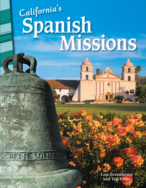 California's Spanish Missions by Lisa Perlman Greathouse, Ted Fauce, Lisa Greathouse, 9781425832346