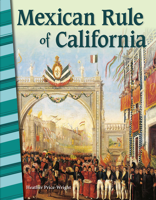 Mexican Rule of California by Heather Price-Wright, 9781425832360
