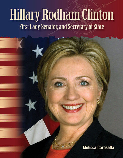 Hillary Rodham Clinton: First Lady, Senator, and Secretary of State by Melissa Carosella, Stephanie Kuligowski, 9781433315084