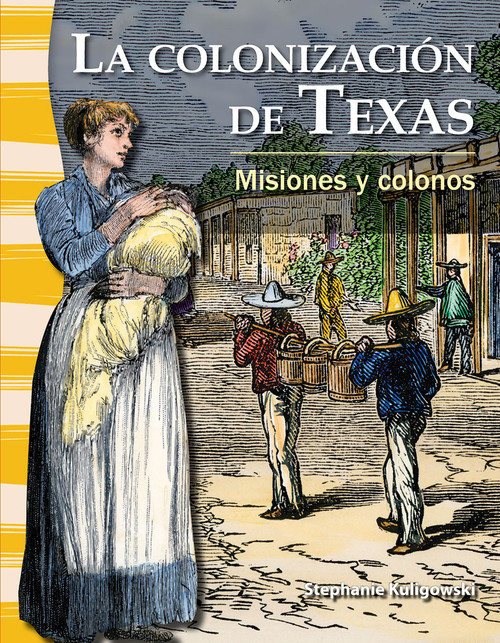 La colonización de Texas (Misiones y colonos) (Spanish Edition) by Stephanie Kuligowski, 9781433372117