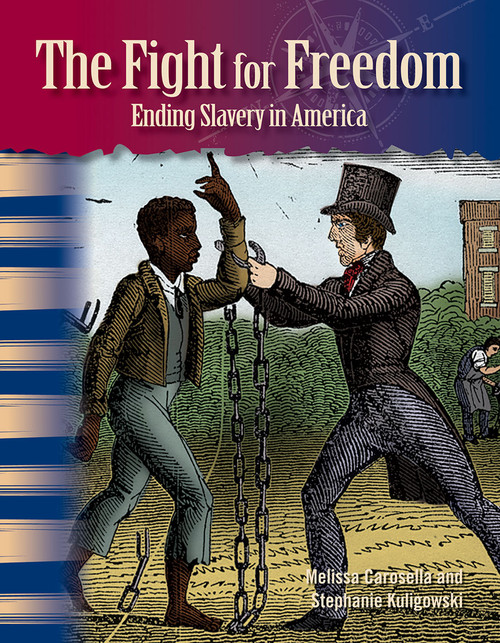 The Fight for Freedom (Ending Slavery in America) by Melissa Carosella, Stephanie Kuligowski, 9781433315190