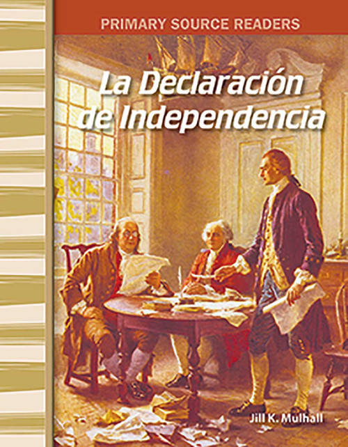 La Declaración de Independencia (Spanish Edition) by Jill K. Mulhall, Jill Mulhall, Jill Mulhall, Jill Mulhall, 9781493816491