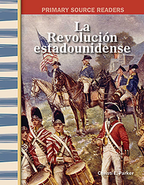 La Revolución estadounidense (Spanish Edition) by Christi E. Parker, 9781493816507