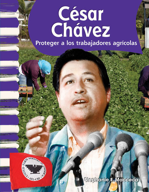 César Chávez (Proteger a los trabajadores agrícolas) (Spanish Edition) by Stephanie Macceca, 9781433325717