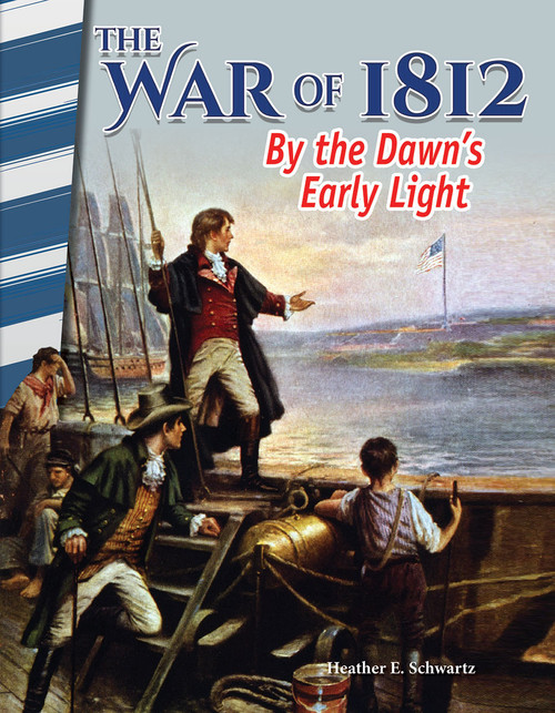 The War of 1812 (By Dawn's Early Light) by Heather E. Schwartz, Heather Schwartz, Heather Schwartz, 9781493837946