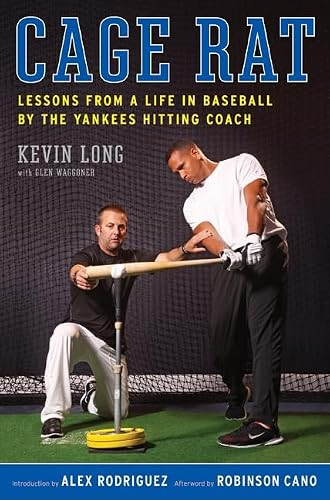 Cage Rat (Lessons from a Life in Baseball by the Yankees Hitting Coach) by Kevin Long, Glen Waggoner, 9780061994999