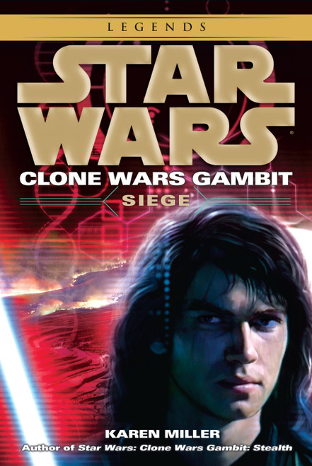 Siege: Star Wars Legends (Clone Wars Gambit) by Karen Miller, 9780345509000