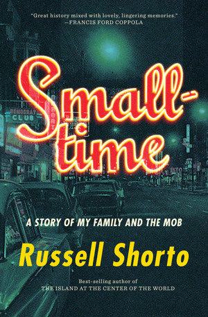 Smalltime (A Story of My Family and the Mob) by Russell Shorto, 9780393245585