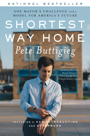 Shortest Way Home (One Mayor's Challenge and a Model for America's Future) - 9781631496653 by Pete Buttigieg, 9781631496653