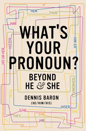 What's Your Pronoun? (Beyond He and She) - 9781631498718 by Dennis Baron, 9781631498718