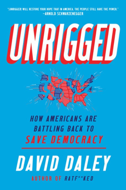 Unrigged (How Americans Are Battling Back to Save Democracy) - 9781631498725 by David Daley