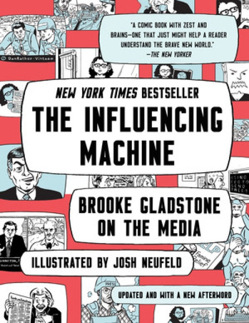 The Influencing Machine (Brooke Gladstone on the Media) - 9780393541571 by Brooke Gladstone, Josh Neufeld