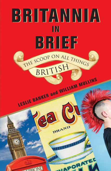 Britannia in Brief (The Scoop on All Things British) by Leslie Banker, William Mullins, 9780345509994