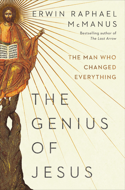 The Genius of Jesus (The Man Who Changed Everything) by Erwin Raphael McManus, 9780593137383