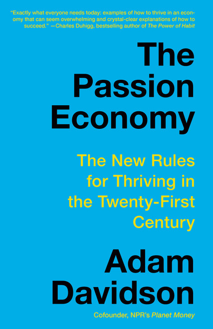 The Passion Economy (The New Rules for Thriving in the Twenty-First Century) - 9780804172776 by Adam Davidson, 9780804172776