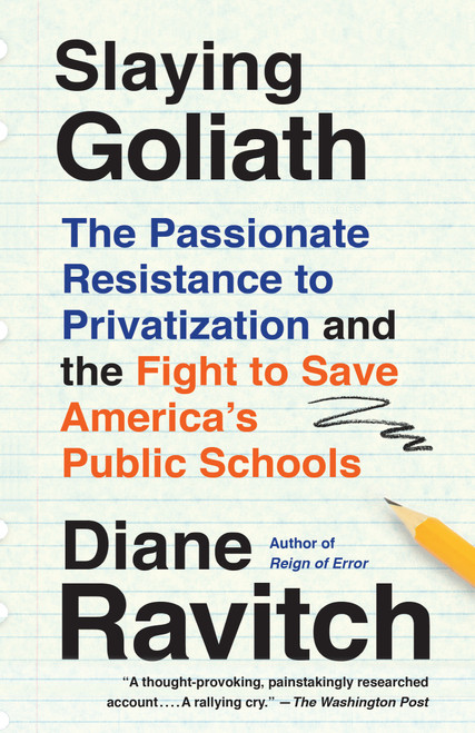 Slaying Goliath (The Passionate Resistance to Privatization and the Fight to Save America's Public Schools) - 9780525564768 by Diane Ravitch, 9780525564768