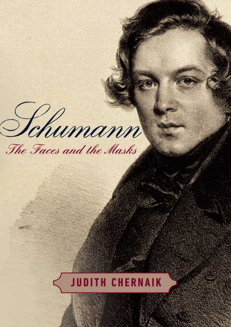 Schumann (The Faces and the Masks) by Judith Chernaik, 9780451494467