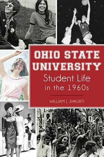Ohio State University Student Life in the 1960s by William "Bill" Shkurti, 9781467145992