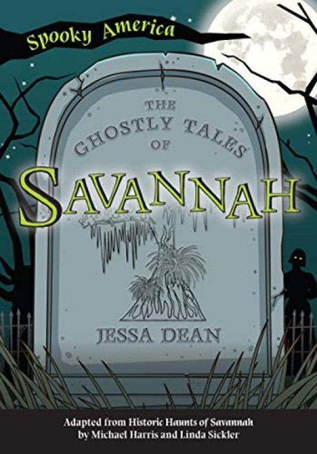 The Ghostly Tales of Savannah by Jessa Dean, 9781467198073