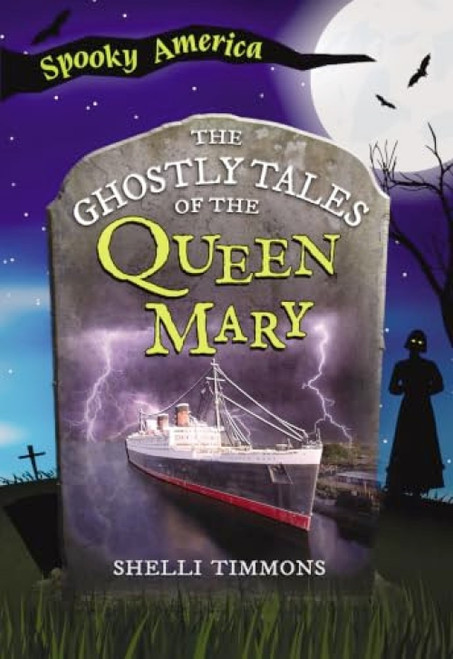 The Ghostly Tales of the Queen Mary by Shelli Timmons, 9781467198011
